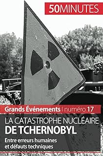 La catastrophe nucléaire de Tchernobyl: Entre erreurs humaines et défauts techniques